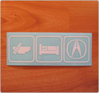 Eat, Sleep, Acura decal