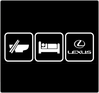 Eat Sleep Lexus
